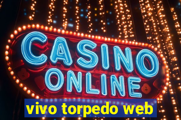 vivo torpedo web